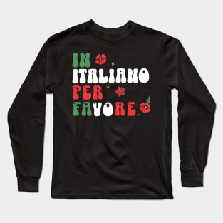 in italiano per favore - funny italian language teachers and students Long Sleeve T-Shirt